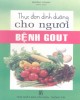 Ebook Thực đơn dinh dưỡng cho người bệnh Gout: Phần 2 - Hương Giang