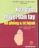 Ebook Xoa bấm huyệt bàn tay để phòng và trị bệnh: Phần 2 - Nguyễn Anh Vũ, Võ Kim Đồng (biên dịch)