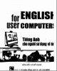 Ebook English for user computers - Tiếng Anh cho người sử dụng vi tính: Phần 1